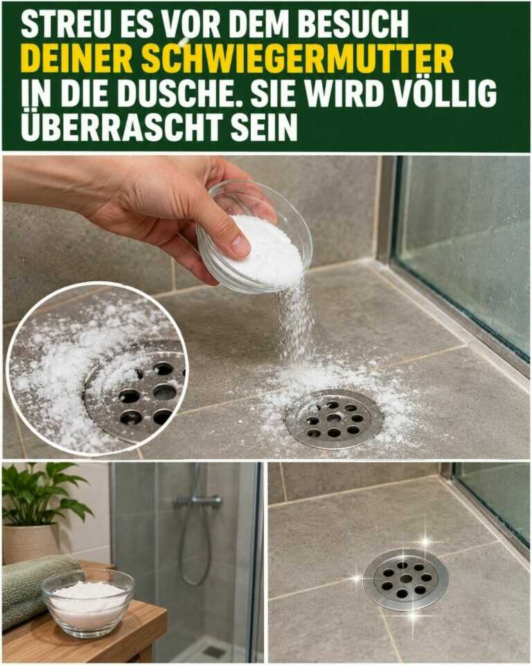 Streu es vor dem Besuch deiner Schwiegermutter in die Dusche. Sie wird völlig überrascht sein